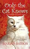 Only the Cat Knows (Marian Babson Mysteries)