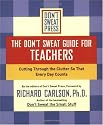 Don't Sweat Guide For Teachers, The: Cutting Through the Clutter so That Every Day Counts (Don't Sweat Guides)