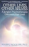 Other Lives, Other Selves: A Jungian Psychotherapist Discovers Past Lives