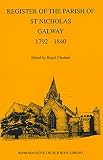 The register of the parish of St Nicholas, Galway, 1792-1840