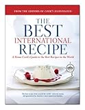 The Best International Recipe: A Home Cook's Guide to the Best Recipes in the World (Best Recipe Classics) (A Best Recipe Classic)