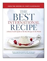 The Best International Recipe: A Home Cook's Guide to the Best Recipes in the World (Best Recipe Classics) (A Best Recipe Classic)