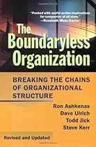The Boundaryless Organization: Breaking the Chains of Organization Structure, Revised and Updated