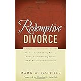 redemptive divorce a biblical process that offers guidance for the suffering partner healing for the offending
