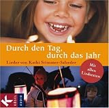 Durch den Tag, durch das Jahr: Lieder von Kathi Stimmer-Salzeder. Mit allen Liedtexten