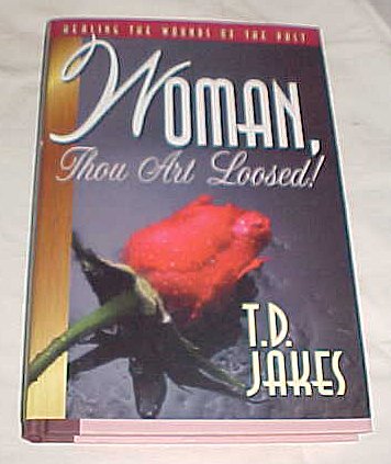 Woman, Thou Art Loosed! T.D. Jakes Hardback 1996