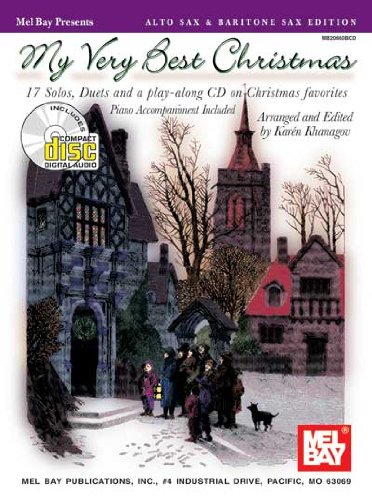 Mel Bay My Very Best Christmas: Alto Sax & Baritone Sax Edition-17 Solos, Duet and a Play-Along CD on Christmas Favorites