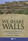 We Share Walls: Language, Land, and Gender in Berber Morocco (Blackwell Studies in Discourse and Culture)