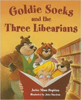 Goldie Socks and the Three Libearians: Jackie Mims Hopkins, John ...