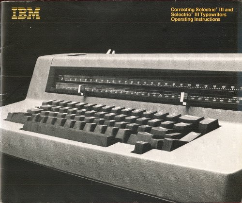 IBM Correcting Selectric III and Selectric III Typewriters Operating Instructions