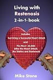 Living with Restenosis 2-in-1-book:  Includes: Surviving a Successful Heart Attack -and- The Next 20,000: After the Heart Attack, the Statins and Restenosis