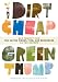 The Dirt-Cheap Green Thumb: 400 Thrifty Tips for Saving Money, Time, and Resources as You Garden The Dirt-Cheap Green Thumb: 400 Thrifty Tips for Saving Money, Time, and Resources as You Garden