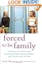 Forced to Be Family: A Guide for Living with Sinister Sisters, Drama Mamas, and Infuriating In-Laws