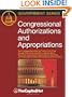 Congressional Authorizations and Appropriations: How Congress Exercises the Power of the Purse through Authorizing Legislation, Appropriations ... the Authorization-Appropriations Process