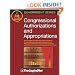Congressional Authorizations and Appropriations: How Congress Exercises the Power of the Purse through Authorizing Legislation, Appropriations ... the Authorization-Appropriations Process