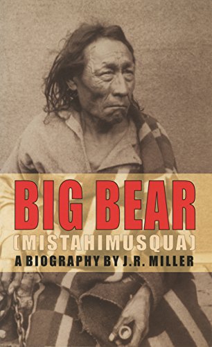 Big Bear: Mistahimusqua (Canadian Biography Series)