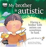 My brother is autistic