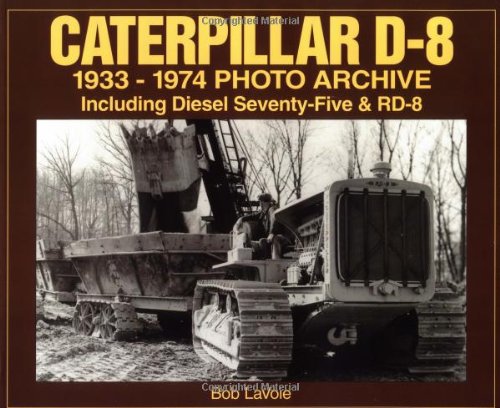 caterpillar d 8 1933 1974 photo archive including diesel 75  rd