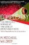 Complexity: The Emerging Science at the Edge of Order and Chaos