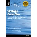 Strat�gie Oc�an Bleu : Comment cr�er de nouveaux espaces strat�giques