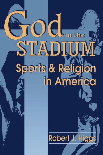 God In The Stadium: Sports and Religion in America (Cambridge Studies in French; 54)