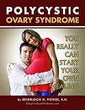 Polycystic Ovary Syndrome: You Really Can Start Your Own Healing