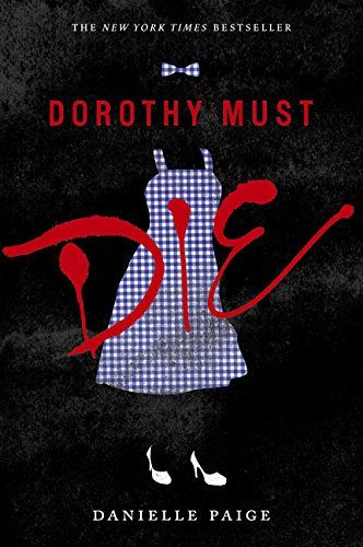 Dorothy Must Die, by Danielle Paige