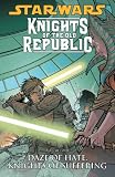 Daze of Hate, Knights of Suffering (Star Wars: Knights of the Old Republic, Vol. 4)