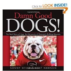 Damn Good Dogs!: The Real Story of Uga, the University of Georgia's Bulldog Mascots