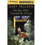 [ [ [ The Boy Who Owned the School [ THE BOY WHO OWNED THE SCHOOL ] By Paulsen, Gary ( Author )Mar-20-2012 Compact Disc