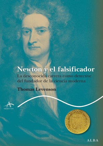 Newton y el falsificador (Trayectos Lecturas/Ciencia) (Spanish Edition)