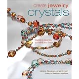 Create Jewelry: Crystals: Dazzling Designs to Make and Wear (Create Jewelry series)