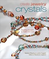 Create Jewelry: Crystals: Dazzling Designs to Make and Wear (Create Jewelry series)
