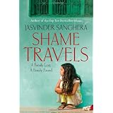 Shame Travels: A Family Lost, a Family Foundby Jasvinder Sanghera