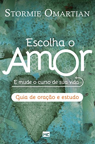 Escolha o amor: Guia de oração e estudo (Portuguese Edition)