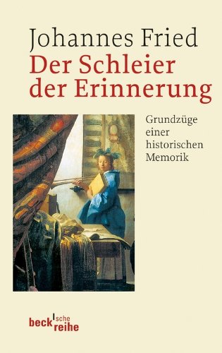 Download Der Schleier der Erinnerung: Grundzüge einer historischen Memorik (Beck'sche Reihe)