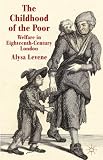 The childhood of the poor : welfare in eighteenth-century London