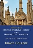 Selections from The Architectural History of the University of Cambridge: Kings College and Eton College