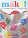 Make!: Over 40 Fantastic Projects with 16 Exclusive Designs