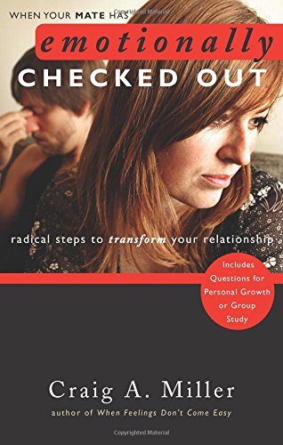 When Your Mate Has Emotionally Checked Out: Radical Steps to Transform Your Relationship