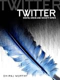 Twitter: Social Communication in the Twitter Age (DMS - Digital Media and Society)