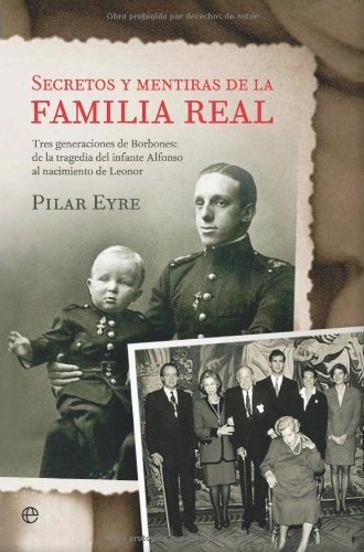 Secretos y mentiras de la familia real (Historia Del Siglo Xx) (Spanish Edition)