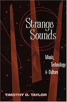 Strange Sounds: Music, Technology and Culture