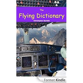 THE FLYING DICTIONARY: A Fascinating and Unparalleled Primer (Air Crashes and Miracle Landings)
