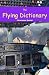 THE FLYING DICTIONARY: A Fascinating and Unparalleled Primer (Air Crashes and Miracle Landings)