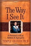 The Way I See It: A Personal Look at Autism and Asperger's