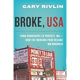 Broke,USA:FromPawnshopstoPoverty,Inc.-HowtheWorkingPoorBecameBigBusiness