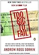 Too Big to Fail: The Inside Story of How Wall Street and Washington Fought to Save the FinancialSystem--and Themselves