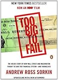 Too Big to Fail The Inside Story of How Wall Street and Washington Fought to Save the FinancialSystemand Themselves