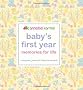 Baby's First Year Memories for Life: A keepsake journal of milestone moments (Baby Record Book)